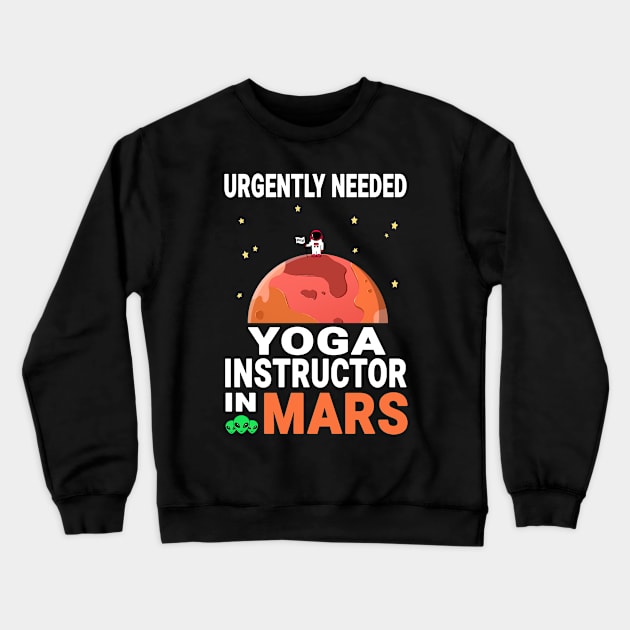 Yoga Instructor Mars Lover Red Planet Design Quote Crewneck Sweatshirt by jeric020290